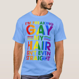T-shirt Je freaking Gay My Hair n'est même pas direct Appa