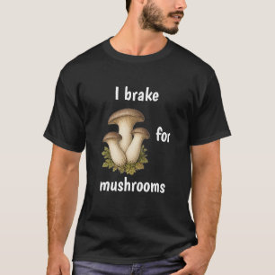 T-shirt JE FREINE POUR LES CHAMPIGNONS drôle de recherche