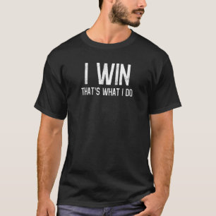 T-shirt Je gagne C'est ce que je fais Motivation Motivatio