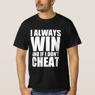 T-shirt Je gagne toujours et si ne triche pas