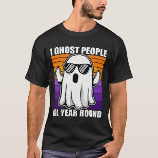 T-shirt Je Ghost People Toute L'Année Citation D'Halloween