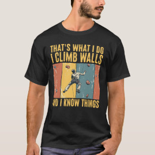 T-shirt Je grimpe aux murs et je sais des choses Amusant E