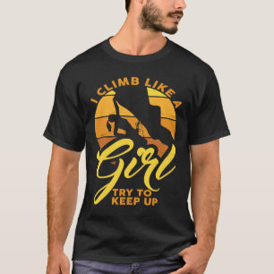 T-shirt Je Grimpe Comme Une Fille Essaie De Continuer L'Es
