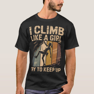 T-shirt Je Grimpe Comme Une Fille Essayez De Suivre Le Roc