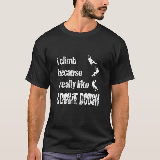 T-shirt Je Grimpe Parce Que Je Cookie Vraiment Dough (Devant)