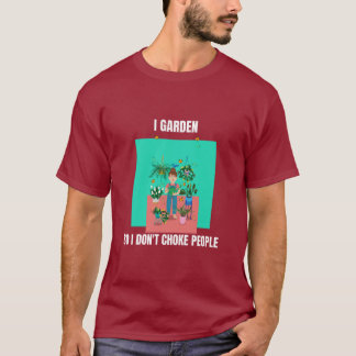 T-shirt Je jardine donc je n'étrangle pas les gens