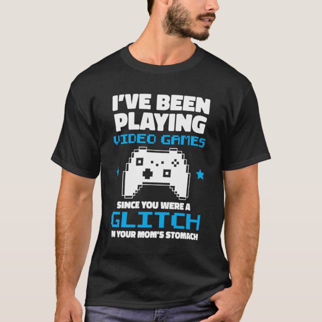T-shirt Je Jouais À Des Jeux Vidéo Quand Tu Étais Un Glitc (Devant)