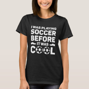 T-shirt Je Jouais Au Football Avant D'Être Cool