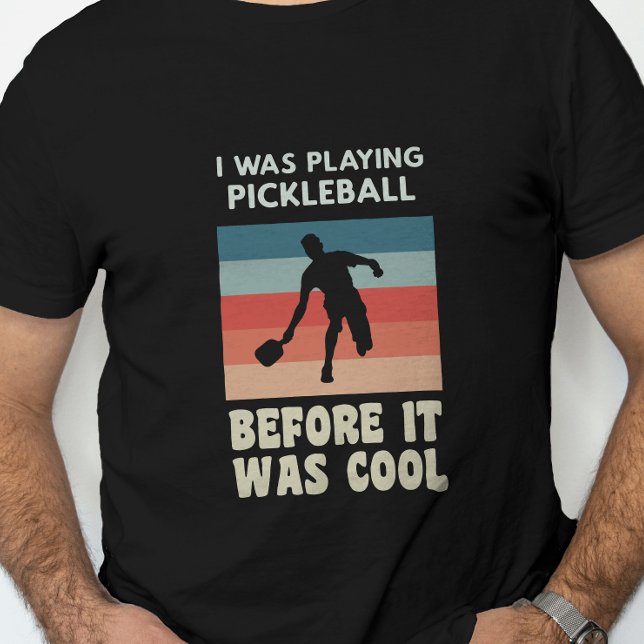 T-shirt Je Jouais Au Pickleball Avant D'Être Cool (Créateur téléchargé)