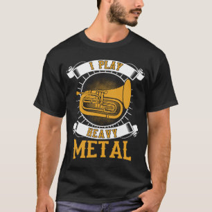 T-shirt Je joue au baritone Euphonium en métal lourd