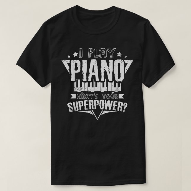T-shirt Je joue au piano quelle est votre super-puissance (Design devant)