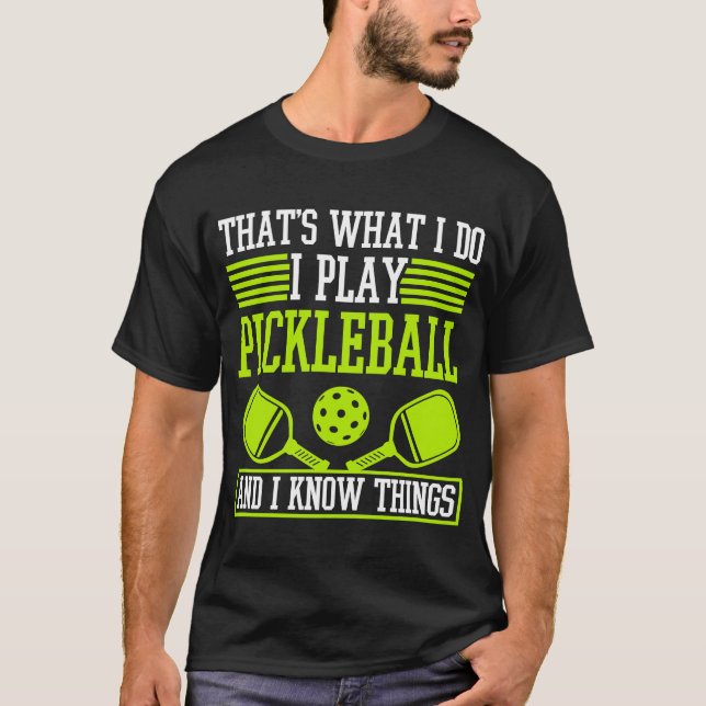 T-shirt Je Joue Au Pickleball Et Je Connais Les Choses Pic (Devant)