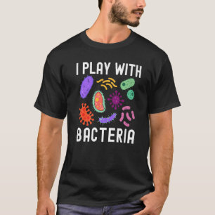 T-shirt Je Joue Avec Bactéries Microbiologie Humour scient