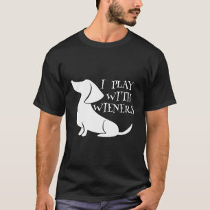 T-shirt Je Joue Avec Les Wieners Dachshund Love Amour Drôl