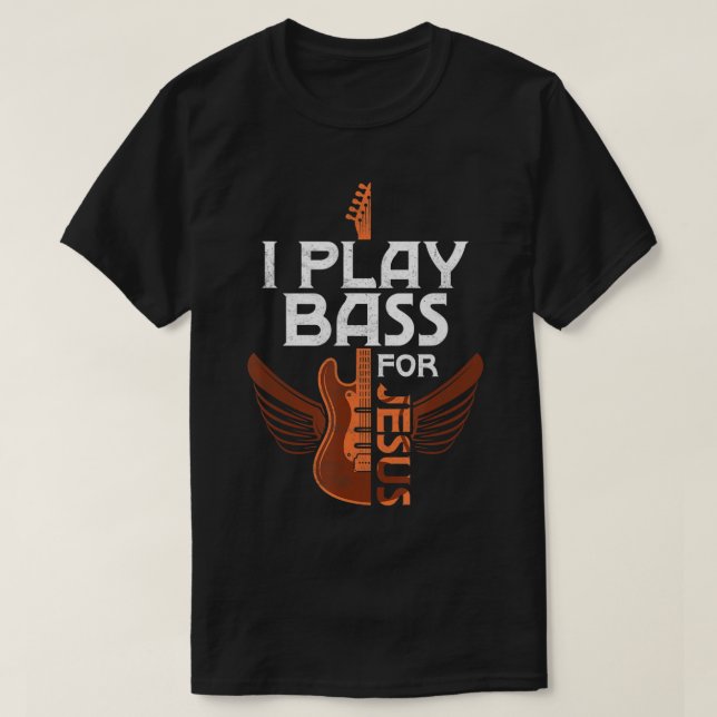 T-shirt Je Joue Basse Pour Jésus Guitare Lecteur Musicien  (Design devant)
