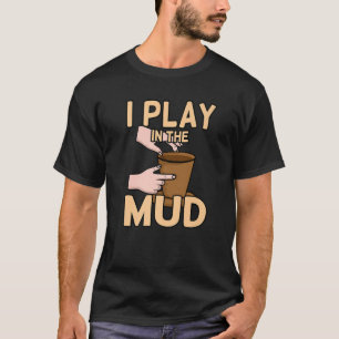 T-shirt Je Joue Dans La Boue Potterie Argile Artiste Céram