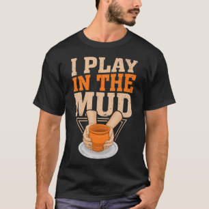 T-shirt Je Joue Dans L'Argile De Poterie Artiste Cadeau De