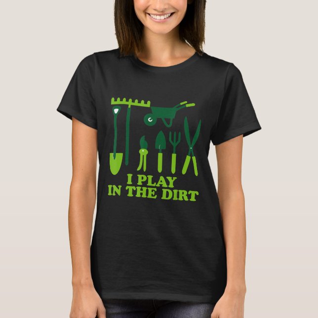 T-shirt Je Joue Dans Le Jardin Dirt Hobby Outdoor Nouveaut (Devant)