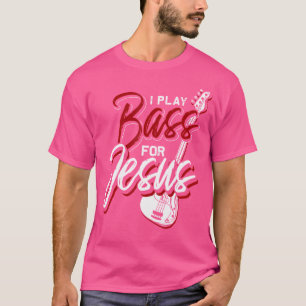T-shirt Je Joue de la Basse Pour Jésus Guitare Basse