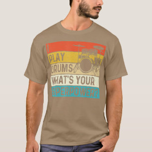 T-shirt Je joue de la batterie, quelle est votre superpuis