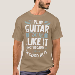 T-shirt Je Joue De La Guitare Parce Que Je L'Aime Pas Parc