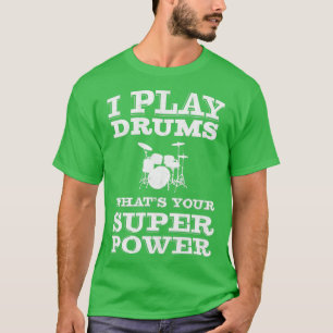 T-shirt Je Joue Des Tambours Whats Votre Batteur Super Pow