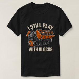 T-shirt Je joue encore avec des blocs Mécanicien drôle de