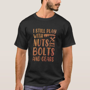 T-shirt Je Joue Encore Avec Des Écrous Boulons Et Engrenag