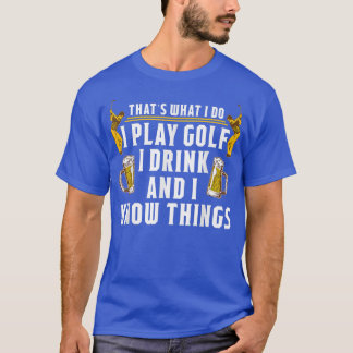 T-shirt Je Joue Golf Je Bois Et Je Sais Les Choses Bière G