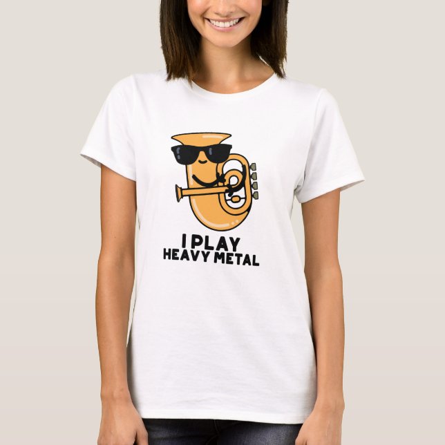 T-shirt Je Joue Lourd Metal Funny Tuba Pun (Devant)