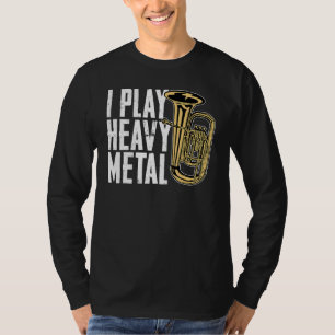 T-shirt Je joue Métal Lourd Horn Français Baritone Tubist