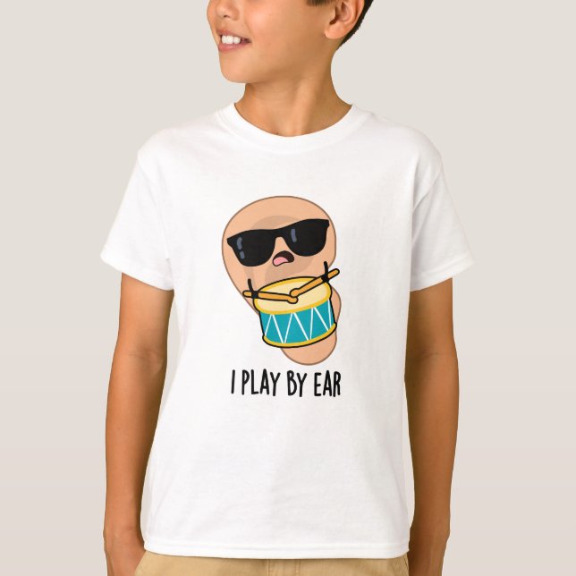 T-shirt Je Joue Par Ear Funny Drummer Pun (Devant)