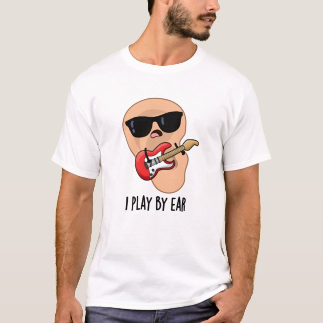T-shirt Je Joue Par Ear Funny Guitare Musique Musicien Pun (Devant)