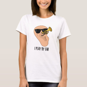 T-shirt Je Joue Par Ear Funny Music Pun