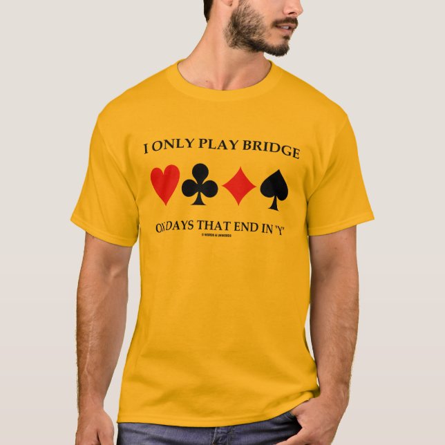 T-shirt Je joue seulement au bridge les jours qui (Devant)