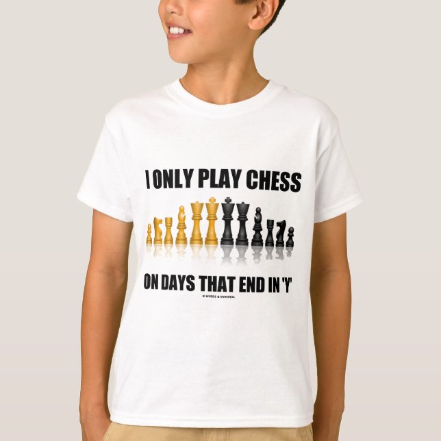 T-shirt Je joue seulement aux échecs les jours qui (Devant)