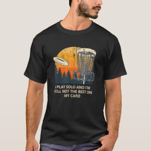 T-shirt Je Joue Solo Pas Le Meilleur Disque Golf Sayings G