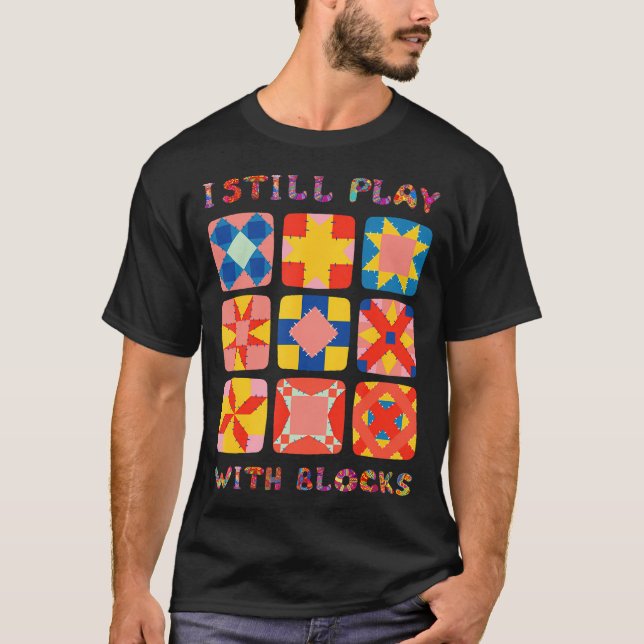 T-shirt Je Joue Toujours Avec Blocks Quilt Funny Quilt (Devant)