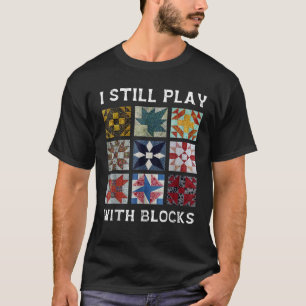 T-shirt Je Joue Toujours Avec Blocks Quilt Funny Quilt Sew