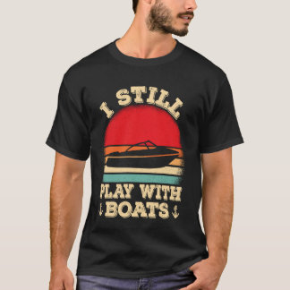 T-shirt Je joue toujours avec des bateaux Rétro Bateau Cap