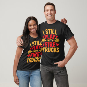 T-shirt Je Joue Toujours Avec Des Camions De Feu