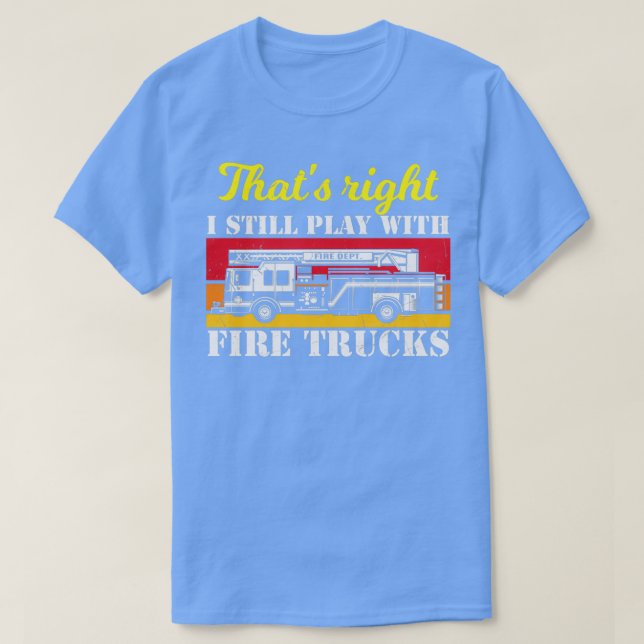 T-shirt Je Joue Toujours Avec Des Camions De Feu (2) (Design devant)
