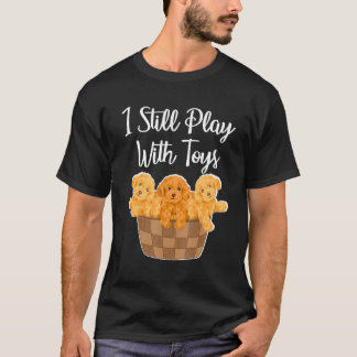 T-shirt Je Joue Toujours Avec Des Jouets Jouet Poodle Chie