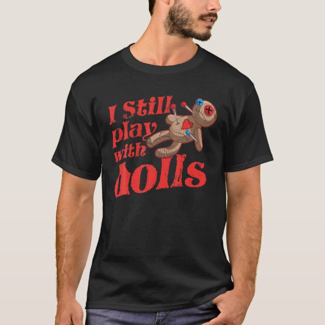 T-shirt Je Joue Toujours Avec Des Poupées - Voodoo Doll Ha (Devant)