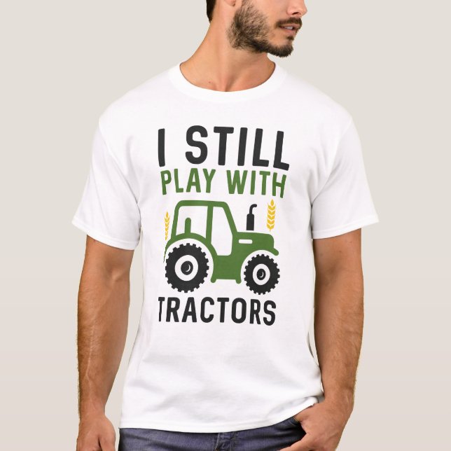 T-shirt Je Joue Toujours Avec Les Tracteurs (Devant)