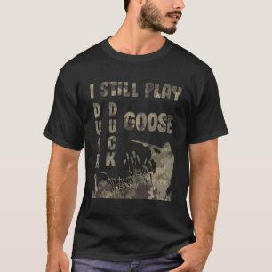 T-shirt Je Joue Toujours Chasse À L'Oie De Canard Chasse À