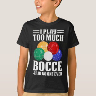 T-shirt Je Joue Trop De Bocce Dit Personne Jamais Drôle Bo