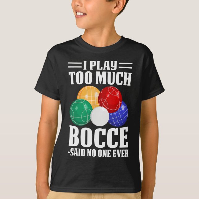 T-shirt Je Joue Trop De Bocce Dit Personne Jamais Drôle Bo (Devant)