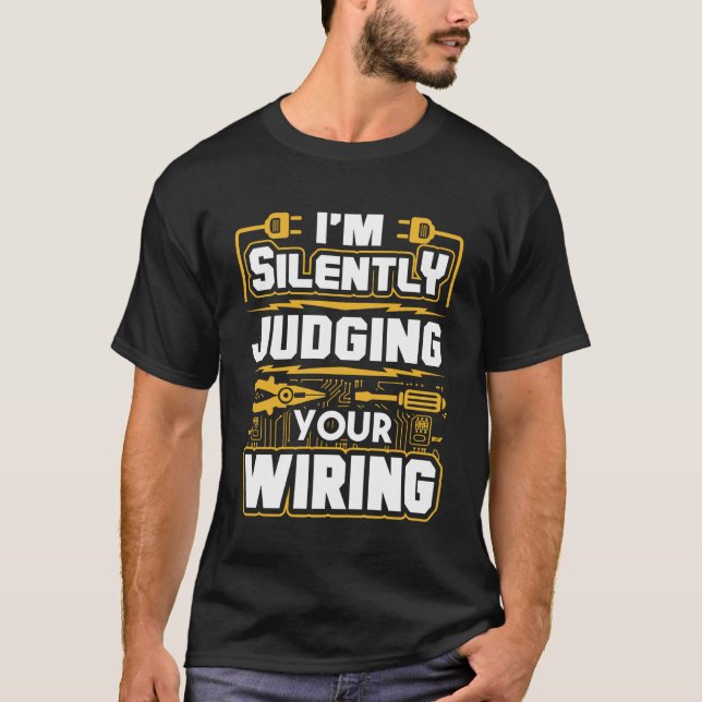 T-shirt Je juge en silence votre électricien de câblage 1 (Devant)