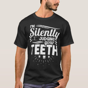 T-shirt Je juge silencieusement les dents Dentist Dental A